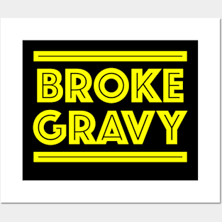 Broke Gravy Classic Posters and Art